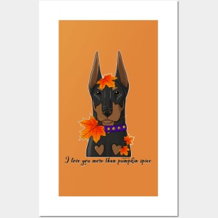 Doberman I love you more than pumpkin spice Posters and Art